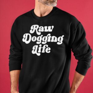 Ben Affleck Raw Dogging Life Sweatshirt