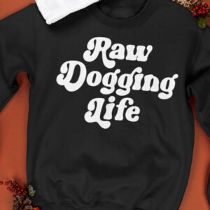 Ben Affleck Raw Dogging Life Sweatshirt