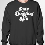 Ben Affleck Raw Dogging Life Sweatshirt