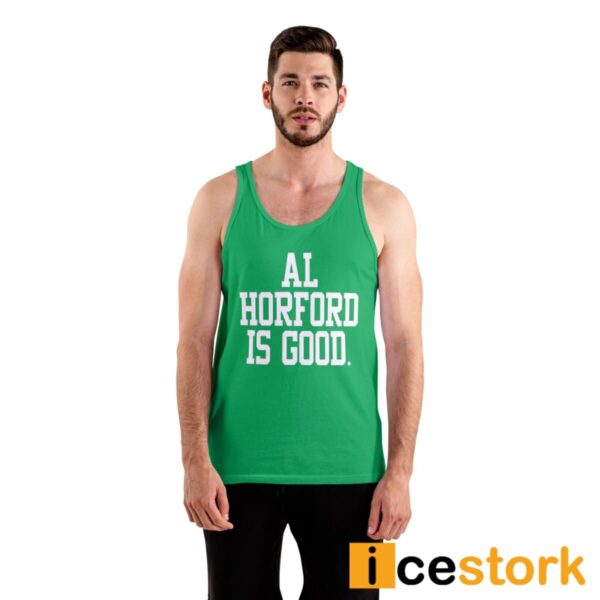 Celtics Al Horford Is Good Shirt