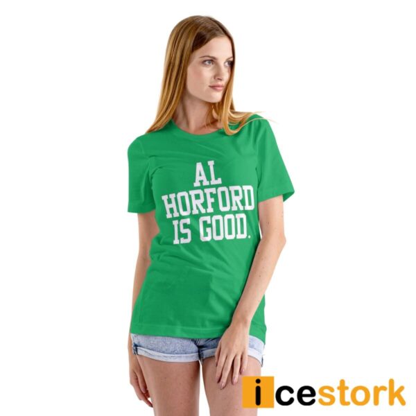 Celtics Al Horford Is Good Shirt