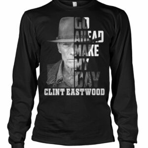 Clint Eastwood Go Head Make My Day Shirt