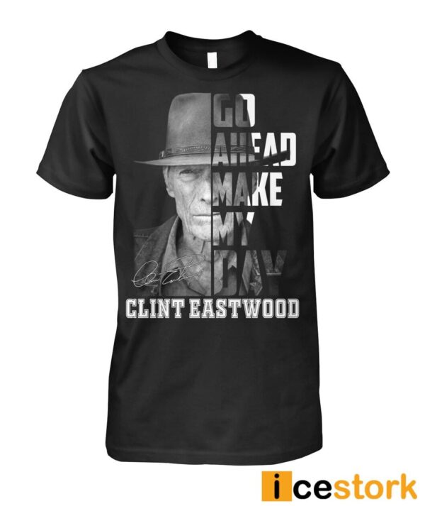 Clint Eastwood Go Head Make My Day Shirt