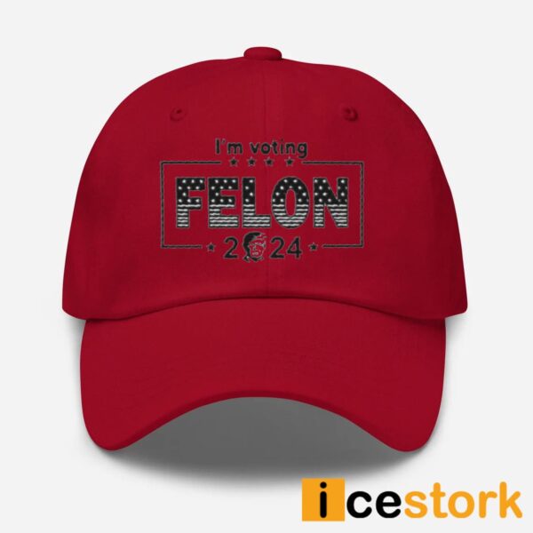 Donald Trump Im Voting Felon 2024 Embroidered Cap