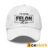 Donald Trump Im Voting Felon 2024 Embroidered Cap