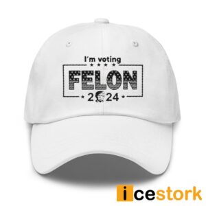 Donald Trump Im Voting Felon 2024 Embroidered Cap (4)
