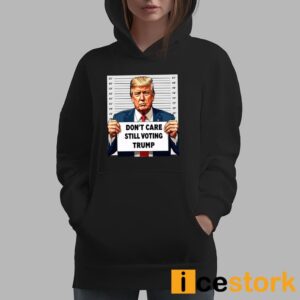 Don't Care Still Voting Trump Shirt