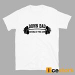 Down Bad Crying At The Gym Shirt