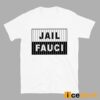 Dr Fauci Jail Fauci Shirt