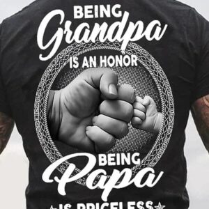 Father's Day Being Grandpa Is An Honor Being Papa Is Priceless Shirt