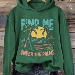 Find Me Under The Palms Hoodie