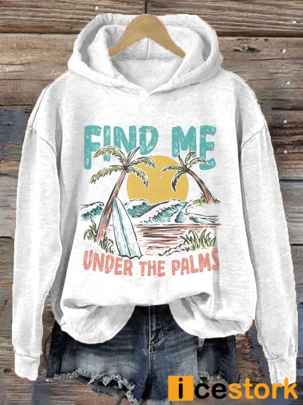 Find Me Under The Palms Hoodie