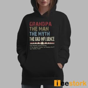 Grandpa The Man The Myth The Bad Influence Shirt