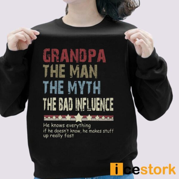 Grandpa The Man The Myth The Bad Influence Shirt