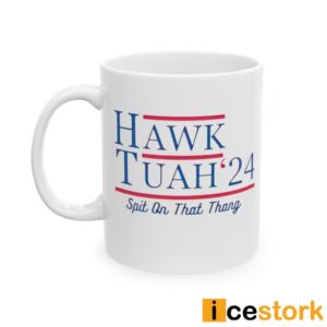 Hawk Tuah 24 Spit On That Thang Mug