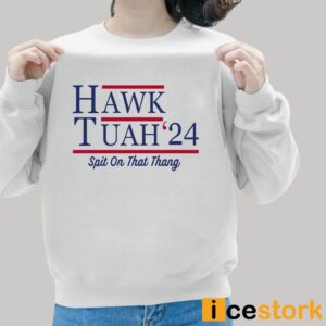 Hawk Tuah 24 Spit On That Thang T Shirt