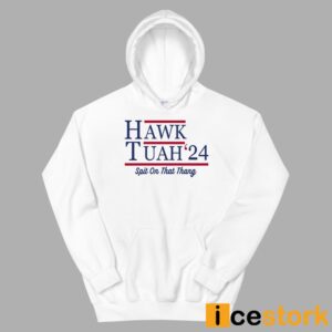 Hawk Tuah 24 Spit On That Thang T Shirt