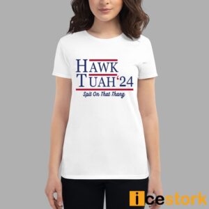 Hawk Tuah 24 Spit On That Thang T Shirt