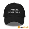 I Am Like Other Girls Hat