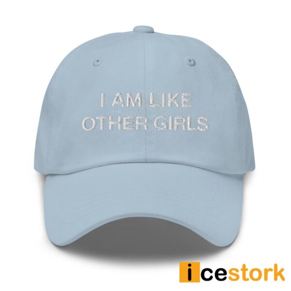I Am Like Other Girls Hat