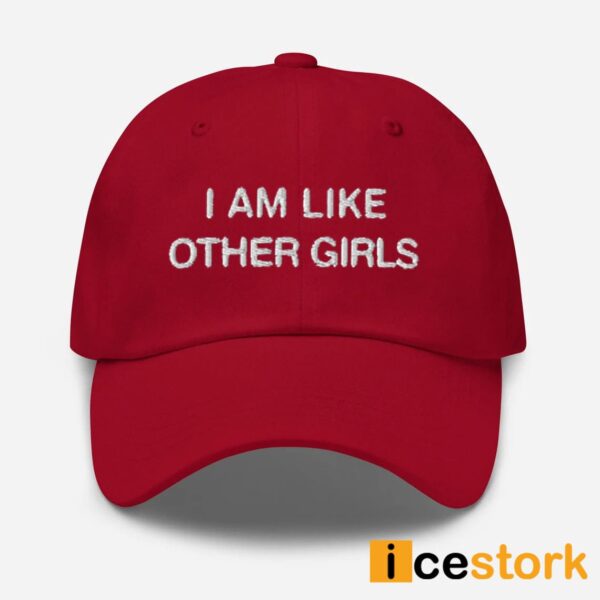 I Am Like Other Girls Hat