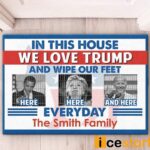 In This House We Love Trump And Wipe Our Feet Obama Hillary Clinton And Joe Biden Everyday Doormat