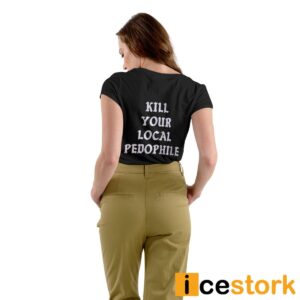 Kill Your Local Paedophile Shirt