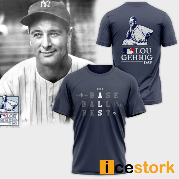 Lou Gehrig Day Baseball Is The Best Shirt