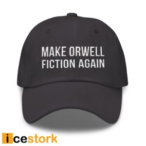 Make Orwell Fiction Again Hat Cap