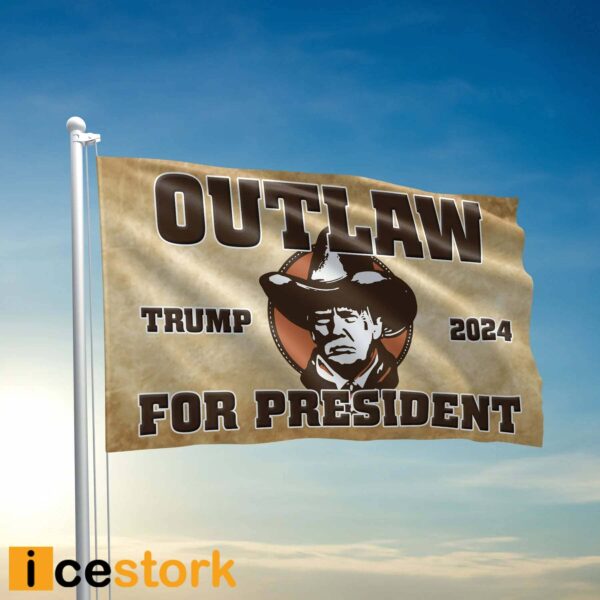 Outlaw For President Trump 2024 Flag