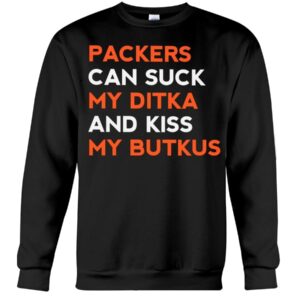 Packers Can Suck My Ditka And Kiss My Butkus Shirt 2