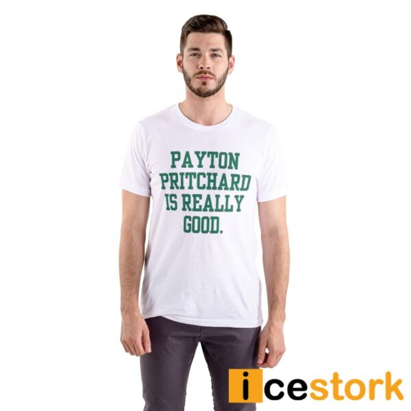 Payton Pritchard Is Really Good Shirt