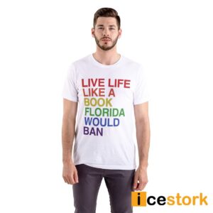 Pride Live Like A Book Florida Would Ban Shirt