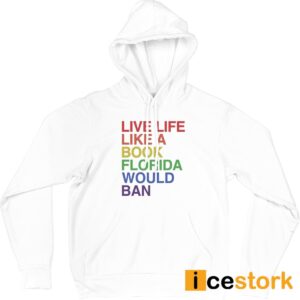 Pride Live Like A Book Florida Would Ban Shirt