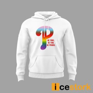 Pride Month Phillies Be True Be You Be Broud Hoodie