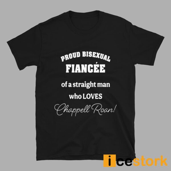 Proud Bisexual Fiancee Of A Straight Man Who loves Chappell Roan Shirt