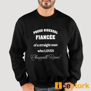 Proud Bisexual Fiancee Of A Straight Man Who loves Chappell Roan Shirt