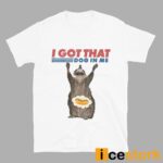 Raccoon I Got That Dog In Me Shirt