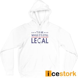 Rihanna Think While It's Still Legal Shirt