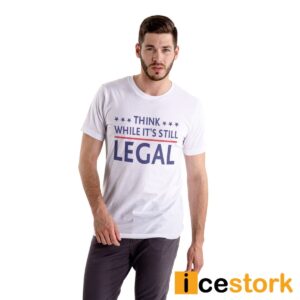 Rihanna Think While It's Still Legal Shirt