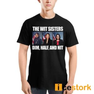 The Wit Sisters Dim Half And Nit Shirt 2