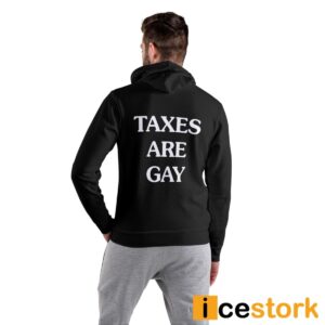 Taxes Are Gay Shirt