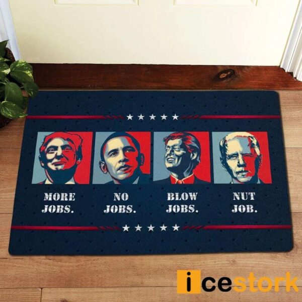 Trump More Jobs Obama No Jobs Clinton Blow Jobs Biden Nut Job Doormat