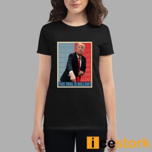 Trump This Trial Is BullShit T Shirt