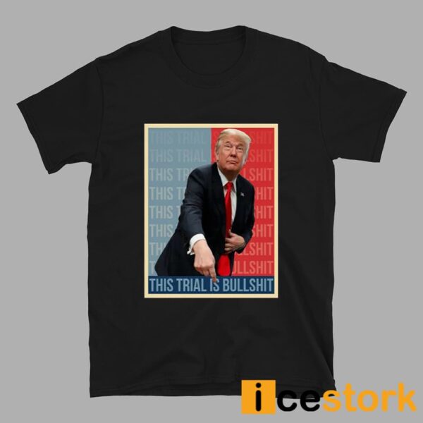 Trump This Trial Is BullShit T-Shirt