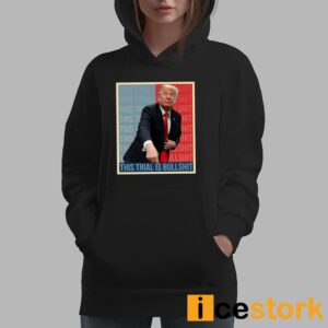 Trump This Trial Is BullShit T Shirt