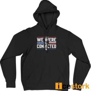 We Were All Convicted 46 T Shirt