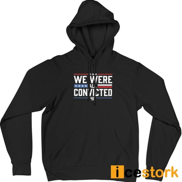 We Were All Convicted 46 T-Shirt