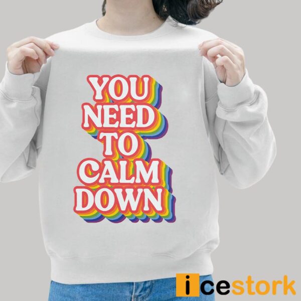 You Need To Calm Down Pride Shirt