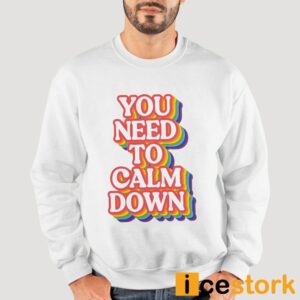 You Need To Calm Down Pride Shirt